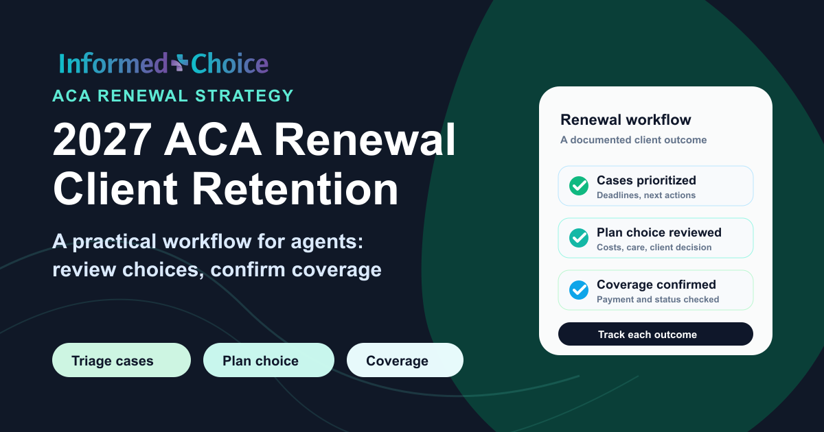 2027 ACA renewal workflow for agents: prioritize cases, review plan choice, and confirm client coverage
